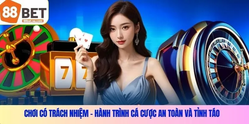 Chơi có trách nhiệm – Hành trình cá cược an toàn và tỉnh táo