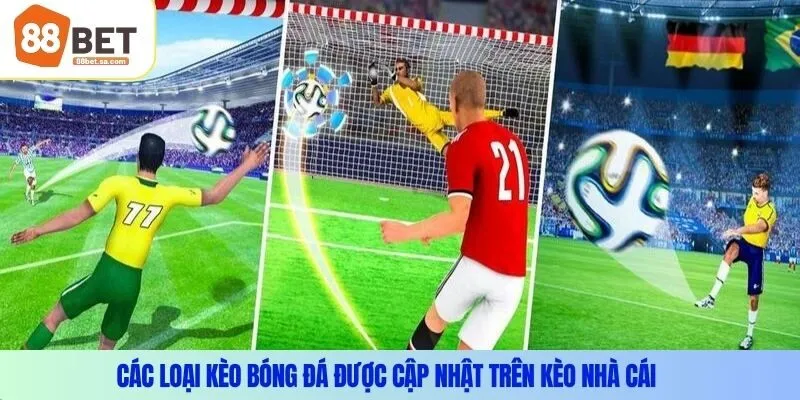 Các loại kèo bóng đá được cập nhật trên kèo nhà cái