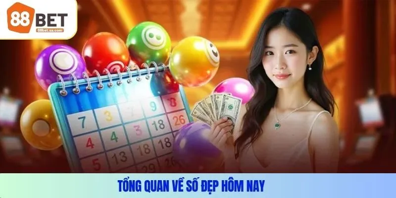 Tổng quan về số đẹp hôm nay